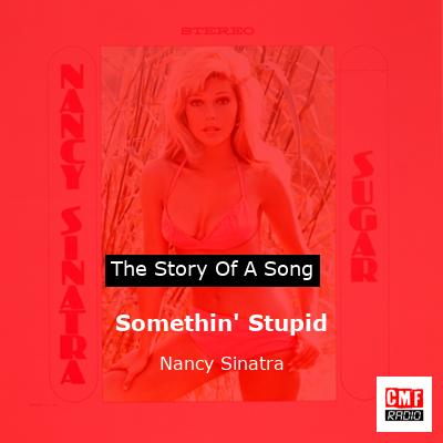 Somethin’ Stupid – Nancy Sinatra