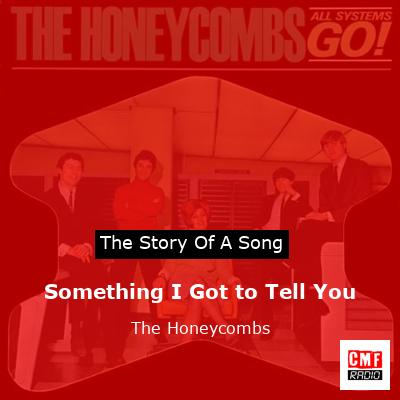Something I Got to Tell You – The Honeycombs