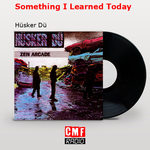 Something I Learned Today – Hüsker Dü