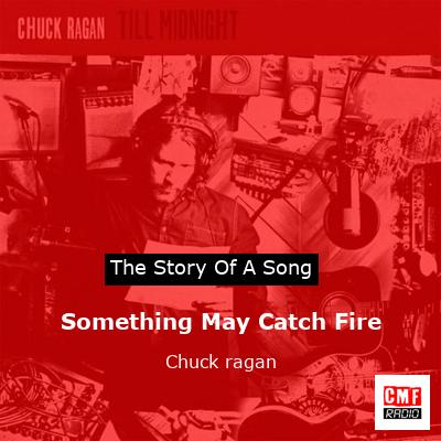 Something May Catch Fire – Chuck ragan