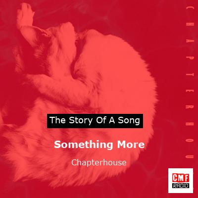 Something More – Chapterhouse