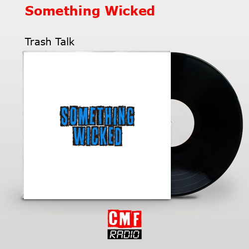final cover Something Wicked Trash Talk
