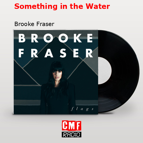 Something in the Water – Brooke Fraser