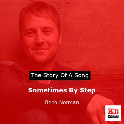Sometimes By Step – Bebo Norman
