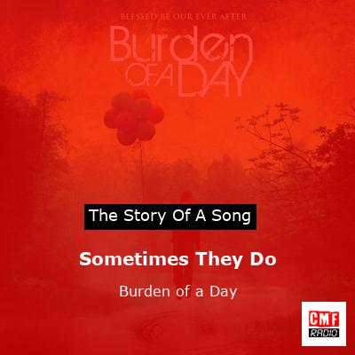 Sometimes They Do – Burden of a Day