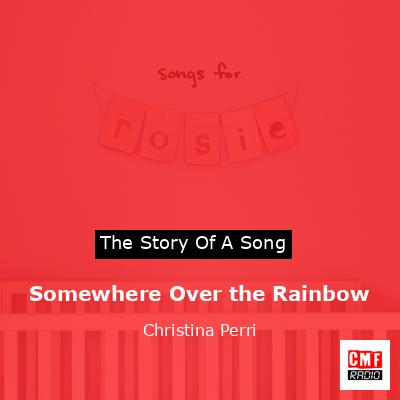 Somewhere Over the Rainbow – Christina Perri