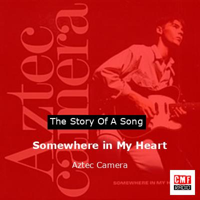 Somewhere in My Heart – Aztec Camera