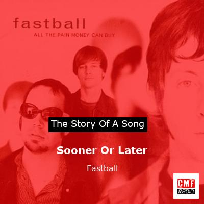 Sooner Or Later – Fastball