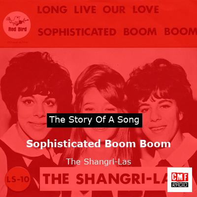 Sophisticated Boom Boom – The Shangri-Las