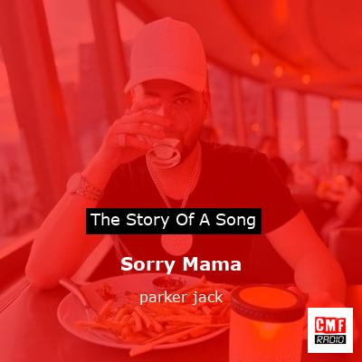 Sorry Mama – parker jack