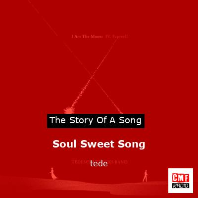 Soul Sweet Song – tede