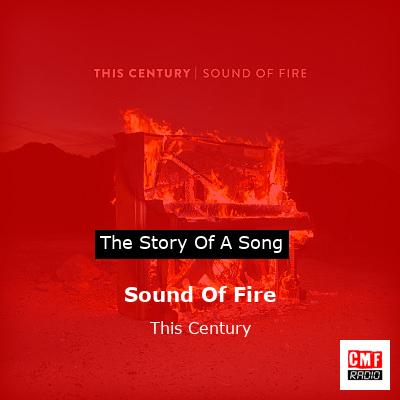 Sound Of Fire – This Century
