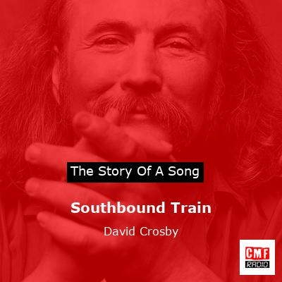 Southbound Train – David Crosby