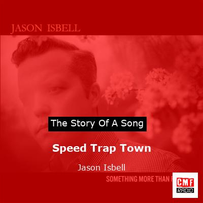Speed Trap Town – Jason Isbell