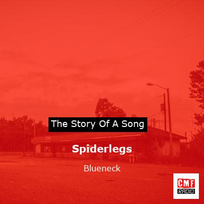 Spiderlegs – Blueneck