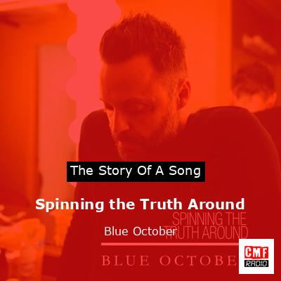 Spinning the Truth Around – Blue October