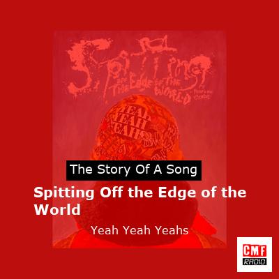 spitting off the edge of the world song meaning