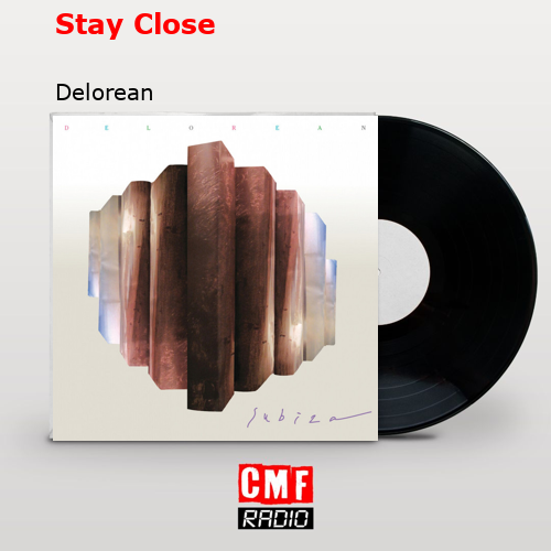 Stay Close – Delorean
