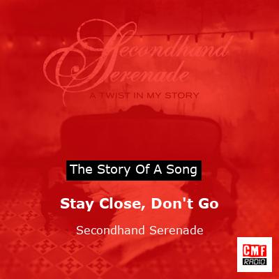 Stay Close, Don’t Go – Secondhand Serenade