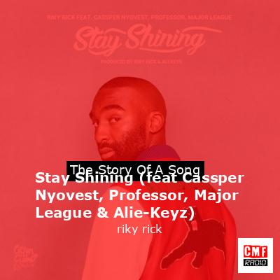Stay Shining (feat Cassper Nyovest, Professor, Major League & Alie-Keyz) – riky rick