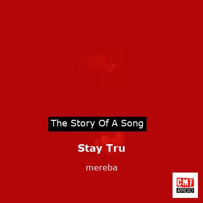 Stay Tru – mereba