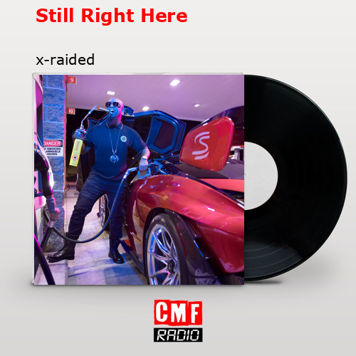 Still Right Here – x-raided