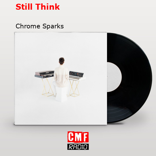 Still Think – Chrome Sparks