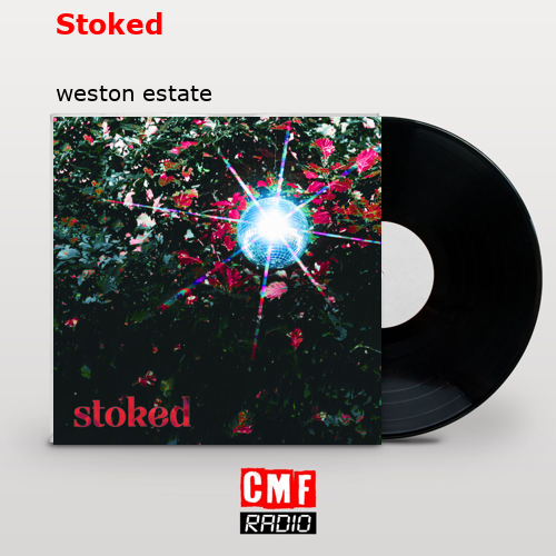 Stoked – weston estate