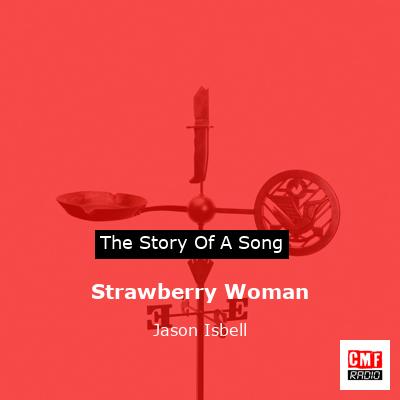 Strawberry Woman – Jason Isbell
