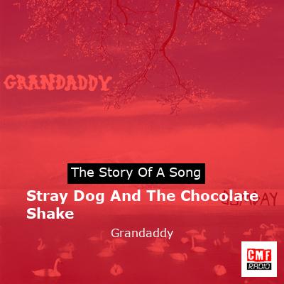 final cover Stray Dog And The Chocolate Shake Grandaddy