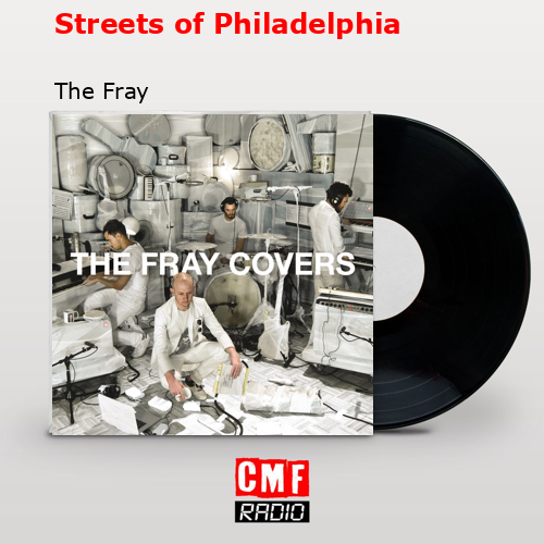 Streets of Philadelphia – The Fray