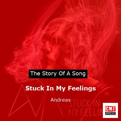 Stuck In My Feelings – Andreas