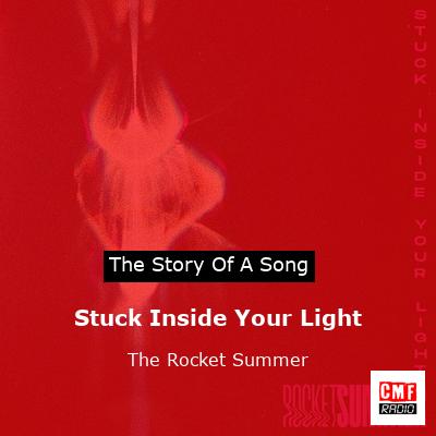 Stuck Inside Your Light – The Rocket Summer