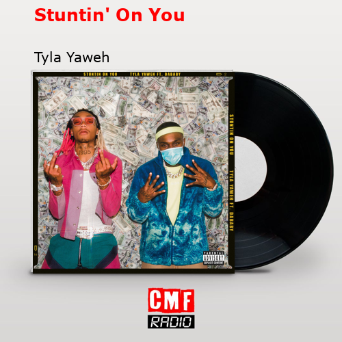 final cover Stuntin On You Tyla Yaweh