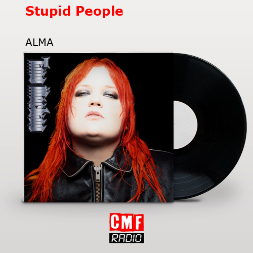 Stupid People – ALMA