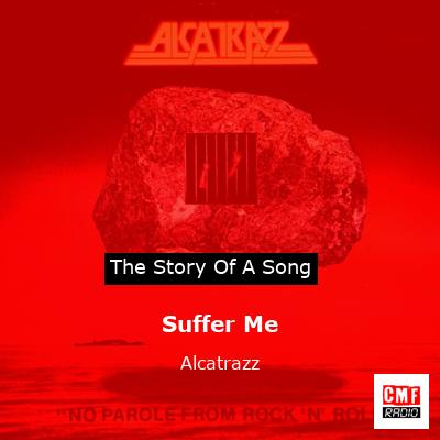 Suffer Me – Alcatrazz