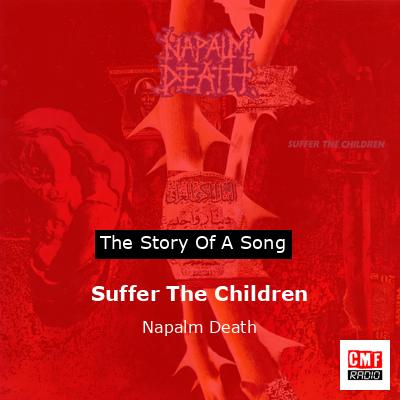 Suffer The Children – Napalm Death