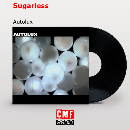 Sugarless – Autolux