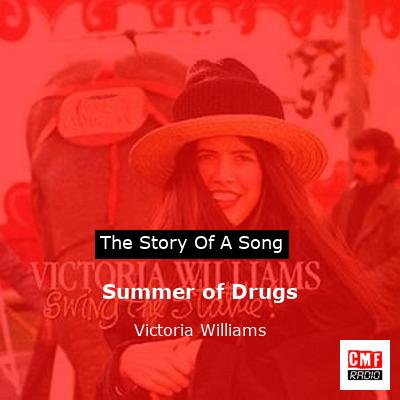 Summer of Drugs – Victoria Williams