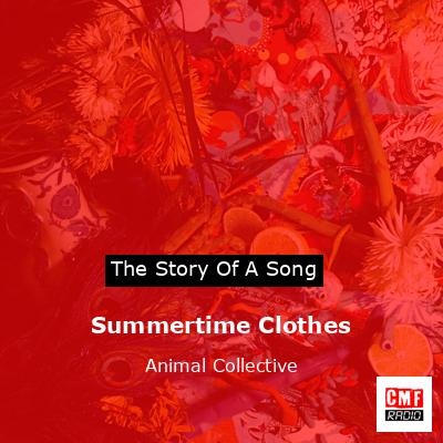 Summertime Clothes – Animal Collective