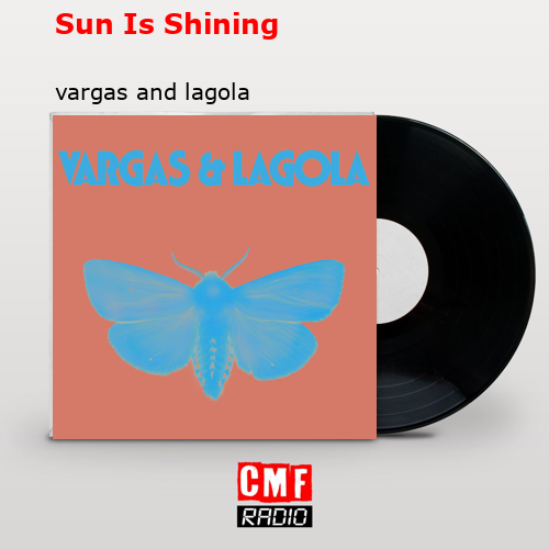 Sun Is Shining – vargas and lagola