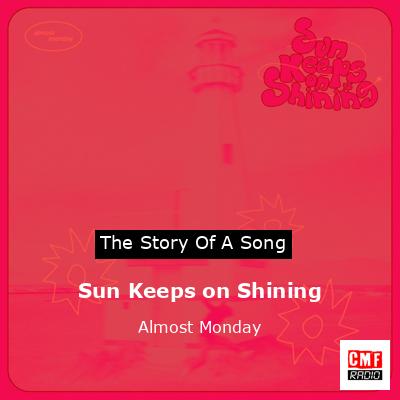 Sun Keeps on Shining – Almost Monday