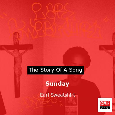 Sunday – Earl Sweatshirt