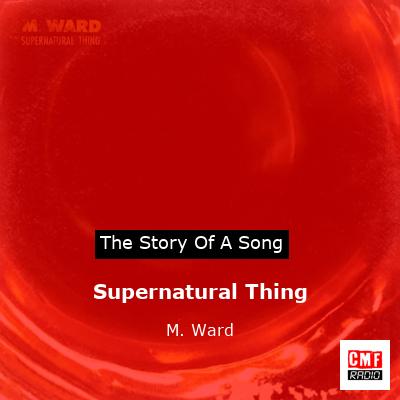 Supernatural Thing – M. Ward