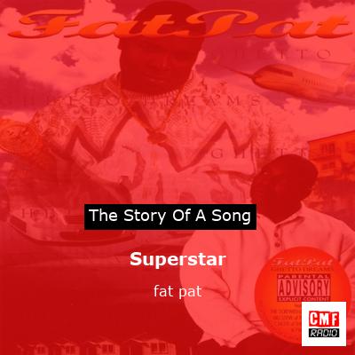 Superstar – fat pat