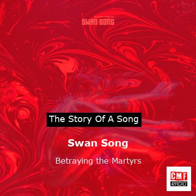 Swan Song – Betraying the Martyrs