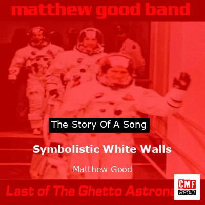 Symbolistic White Walls – Matthew Good