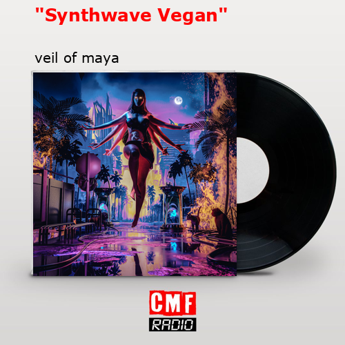 “Synthwave Vegan” – veil of maya