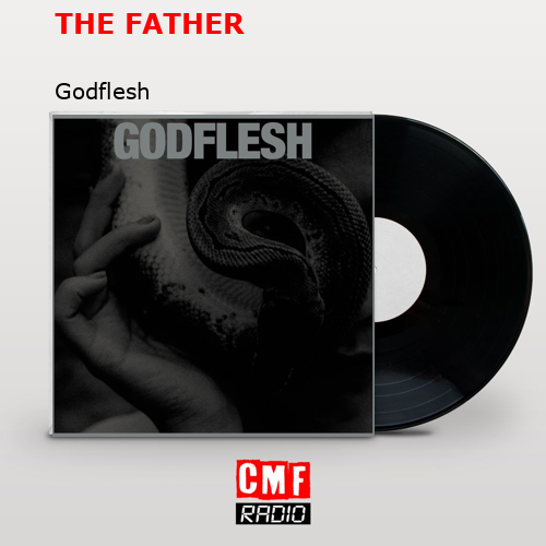 THE FATHER – Godflesh
