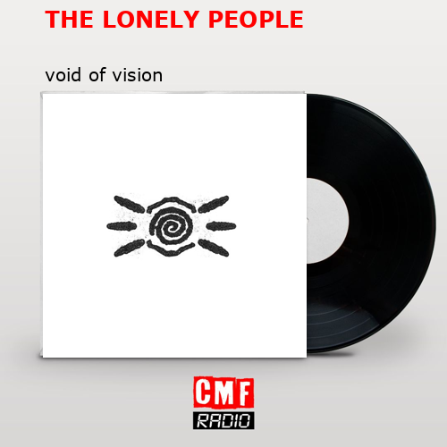 THE LONELY PEOPLE – void of vision